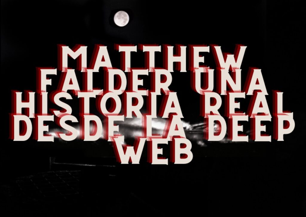Matthew Falder Una historia real desde la Deep web