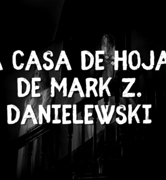La casa de hojas, de Mark Z. Danielewski