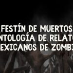 fest铆n de muertos antolog铆a de relatos mexicanos de zombis